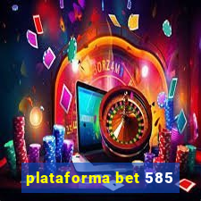 plataforma bet 585